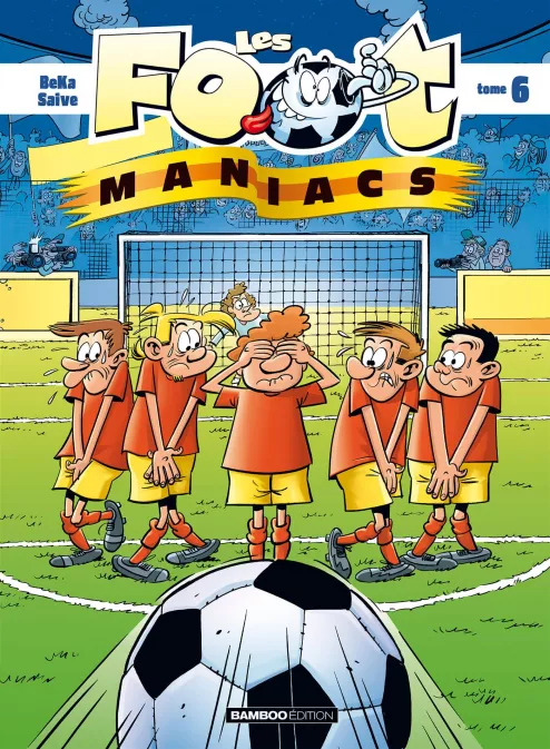 Collection SPORT, série Les Footmaniacs, BD Les Footmaniacs - tome 06